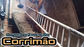 Comprei corrimão no ferro velho 😅