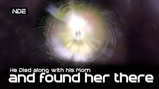 Near-Death Experience: He Died along with his Mother and Found Her on the other Side