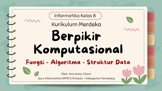 #1 Berpikir Komputasional Kelas 8 (Fungsi-Algoritma-Struktur Data) - Kumer | Pelajar Hebat