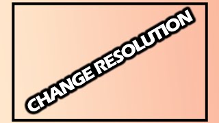 How To Change Resolution on PC Windows