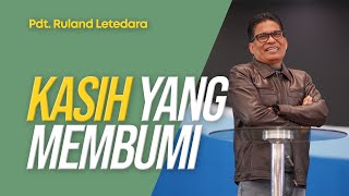 Kasih Yang Membumi - Pdt. Ruland Letedara