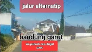 jalur alternatip cihawuk bandung ke samarang garut via puncak cae dan drajat pass@edi surowo 6064@