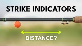 Flies and Strike Indicators — Achieve the Perfect Depth Every Time | Fly Fishing FAQ #1