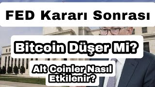 FED Kararı Sonrası Bitcoin Düşer Mi? Bitcoin Düşerse Alt Coinler Nasıl Etkilenir ?