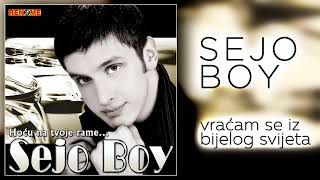 Sejo Boy - Vracam se iz bijelog svijeta (Audio 2005)