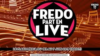 FredoPartEnLive: Flash Media du 1er au 7 juin 2019