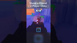 Shoot a Friend [ 2 Player Obby] #roblox #obby #2player