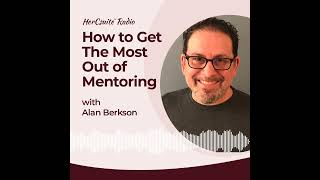 How to Get the Most out of Mentoring with Alan Berkson