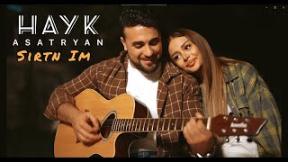 Hayk Asatryan -  Sirtn Im / Սիրտն Իմ