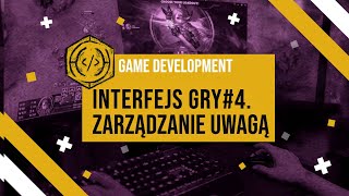 game development - interfejs gry #4. zarządzanie uwagą graczy