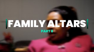 FAMILY ALTARS EPISODE 8