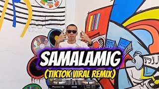 SAMALAMIG (TIKTOK VIRAL REMIX) | Dj Sandy Remix