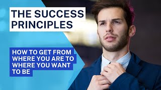 The Success Principles: How to Get from Where You Are to Where You Want to Be