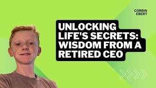 Unlocking Life's Secrets: Wisdom from a Retired CEO!