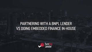 Partnering with a BNPL lender vs doing embedded finance in house