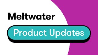 Meltwater's August 2024 Product Updates