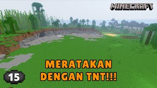 KASIH SARAN ENAKNYA DIBUAT APA YA?? Meratakan Dataran dengan TNT! | Minecraft Survival Series Eps 15