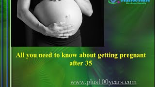 Pregnancy after 35 - Every Woman Should Know its Risks