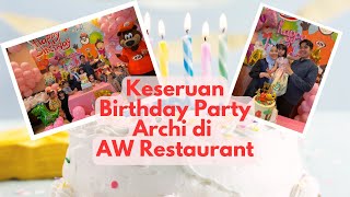 Rame dan Seru Birthday Party Archi di AW Restaurant Indonesia | Ada Badut Beruang AW Lucu