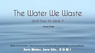 Water We Waste - Prevent Bengaluru like water crisis, Reduce household water consumption, Save water