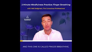 2 Minute Mindfulness Practice: Finger Breathing - with Neil Seligman