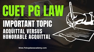 Important Topic of CUET PG Law - Acquittal versus Honorable Acquittal | Pahuja Law Academy| PLA