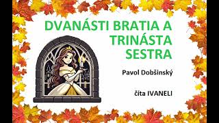 Pavol Dobšinský - DVANÁSTI BRATIA A TRINÁSTA SESTRA (audio rozprávka, pohádka)