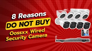 DON'T BUY Oossxx Wired Security Camera Until You Watch This! 🚫📷 | 8 Reasons