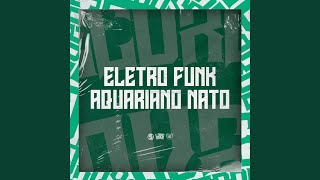 Eletro Funk Aquariano Nato