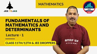 Fundamentals of Mathematics and Determinants (L1) - JEE TEJAS Maths| Class 11th/12th & JEE Droppers