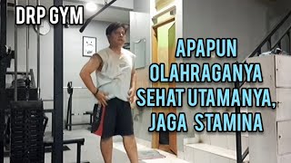 DRP  GYM : APA PUN OLAHRAGANYA TETAP  SEHAT  JAGA STAMINA