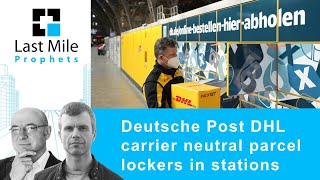 Deutsche Post DHL carrier neutral parcel lockers at train stations