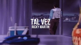 Ricky Martin - Tal Vez || LETRA