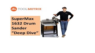 Supermax 1632 Drum Sander "Deep Dive" Examination