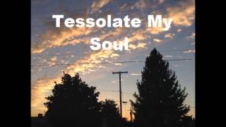 Tessolate My Soul - Bailey Maya