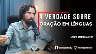 A verdade sobre oração em línguas - Robson Martins