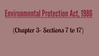 Environmental Protection Act, 1986 (Chapter 3- Sections 7 to 17)