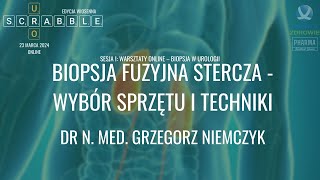 UroScrabble Wiosna 2024 - Biopsja fuzyjna stercza - dr n. med. Grzegorz Niemczyk