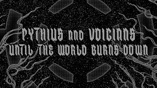 Pythius - Until The World Burns Down (feat. Voicians)