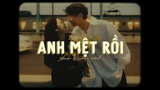 Anh Mệt Rồi - Anh Quân Idol x Bell「Lofi Ver」/ 2 năm, 51 vạn tệ, 2 lần gặp, 1 đời người !!!