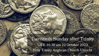 Twentieth Sunday after Trinity - 22 October  2023