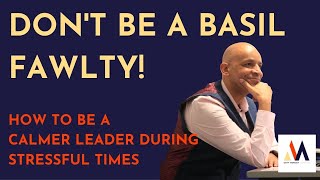 Don't Be a Basil Fawlty | Leadership Skills | Business Tips | Gary Morgan Coaching