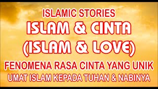 FENOMENA ISLAM & CINTA | KECINTAAN KEPADA ALLAH | KECINTAAN KEPADA RASULULLAH SAW | KISAH ISLAMI