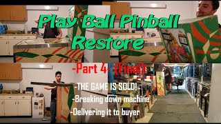 Play Ball Pinball Restore - Part 4 - (FINAL) THE GAME IS SOLD! Breakdown and delivery [4K60FPS]