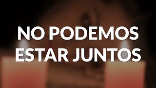 No Podemos Estar Juntos