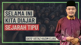 Dato' Ustaz Kazim Elias - Selama Ini Kita Diajar Sejarah Tipu