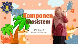 Komponen Ekosistem - IPA Kelas 5