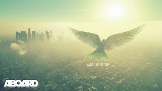 Wings of Desire (Official Audio) | ABOARD PROJECT (Year One)