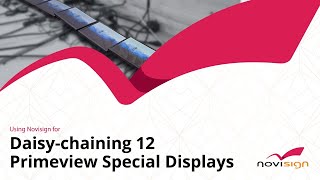 Daisy-chaining 12 Primeview displays running NoviSign