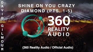 David Gilmour - Shine On You Crazy Diamond (Pts. 1-5) (360 Reality Audio / Official Audio)